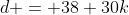d = 38+30k