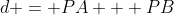 d = PA + PB