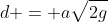 d = a\sqrt{2g}