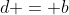 d = b