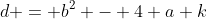 d = b^2 - 4 a k