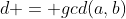d = gcd(a,b)