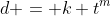 d = k t^m