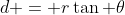 d = r\tan \theta