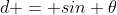 d = sin \theta
