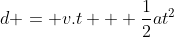 d = v.t + \frac{1}{2}at^2