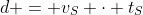 d = v_S \cdot t_S