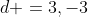 d =3,-3
