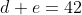 d+e=42