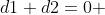 d1+d2=0 