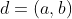d=(a,b)