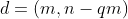 d=(m,n-qm)
