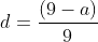 d=\frac{(9-a)}{9}
