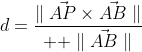 d=\frac{\parallel\vec{AP}\times\vec{AB}\parallel}{  \parallel\vec{AB}\parallel}