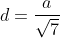 d=\frac{a}{\sqrt{7}}