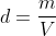 d=\frac{m}{V}