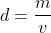 d=\frac{m}{v}