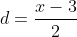 d=\frac{x-3}{2}
