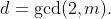 d=\gcd(2,m).