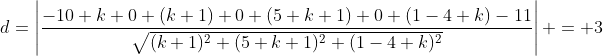 d=\left|\frac{-10 k+0 (k+1)+0 (5 k+1)+0 (1-4 k)-11}{\sqrt{(k+1)^2+(5 k+1)^2+(1-4 k)^2}}\right| = 3