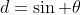 d=\sin \theta