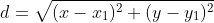 d=\sqrt{(x-x_{1})^{2}+(y-y_{1})^{2}}