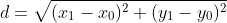 d=\sqrt{(x_1-x_0)^2+(y_1-y_0)^2}