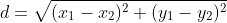 d=\sqrt{(x_1-x_2)^2+(y_1-y_2)^2}