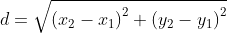 d=\sqrt{\left(x_2-x_1\right)^2+\left(y_2-y_1\right)^2}