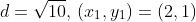 d=\sqrt{10},\,(x_1,y_1)=(2,1)