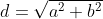 d=\sqrt{a^2+b^2}