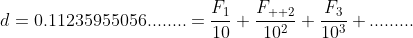 d=0.11235955056........=\frac{F_{1}}{10}+\frac{F_{  2}}{10^{2}}+\frac{F_{3}}{10^{3}}+.........