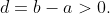 d=b-a>0.