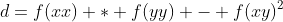d=f(xx) * f(yy) - f(xy)^2