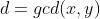 d=gcd(x,y)