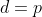 d=p