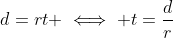 d=rt \iff t=\frac{d}{r}