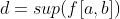d=sup(f[a,b])