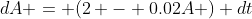 dA = (2 - 0.02A ) dt