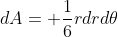 dA= \frac{1}{6}rdrd\theta