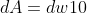 dA=dw10