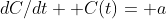 dC/dt +C(t)= a