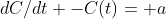 dC/dt -C(t)= a