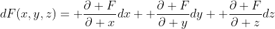 dF(x,y,z)= \frac{\partial F}{\partial x}dx+ \frac{\partial F}{\partial y}dy+ \frac{\partial F}{\partial z}dz