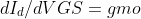 dI_d/dVGS=gmo