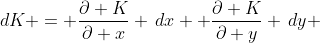 dK = \frac{\partial K}{\partial x} \,dx +\frac{\partial K}{\partial y} \,dy 
