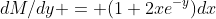 dM/dy = (1+2xe^{-y})dx
