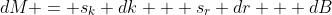 dM = s_k dk + s_r dr + dB