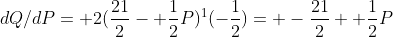 dQ/dP= 2(\frac{21}{2}- \frac{1}{2}P)^1(-\frac{1}{2})= -\frac{21}{2}+ \frac{1}{2}P