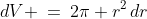 dV \:=\:2\pi r^2\,dr